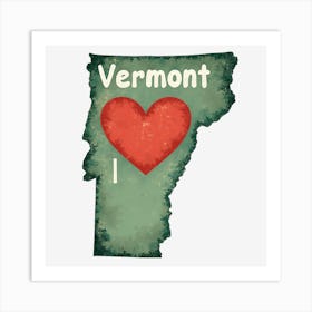 Vermont I Love You Art Print