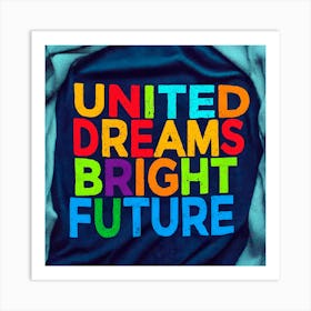 United Dreams Bright Future Art Print