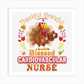 Thankful Grateful Blessed Cardiovascular Nurse Thanksgiving Art Print