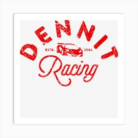 Dennit Racing Art Print