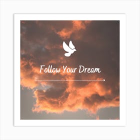 Follow your dream Art Print