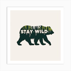 Stay Wild bear Art Print