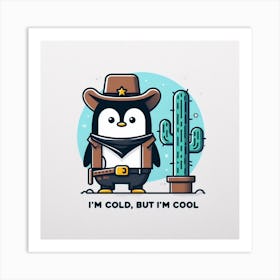 I'M Cold But I'M Cool Art Print