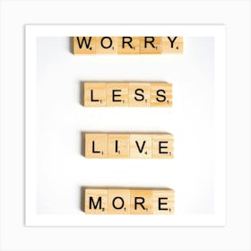 Worry Less Live More Art Print