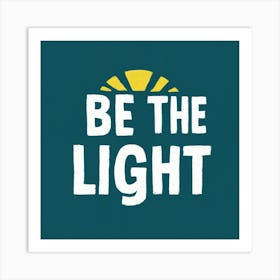 Be The Light 2 Art Print