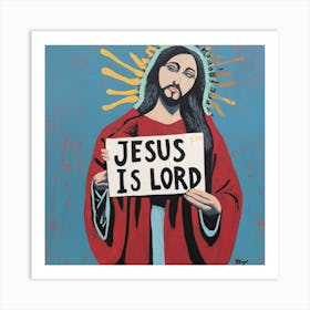 Jesus Is Lord Art Print