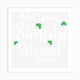 Not Lucky Simply Blessed Romans 47 8 Clover Verse Christian Art Print