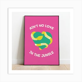 Ain't No Love In The Jungle Print - Pink Art Print