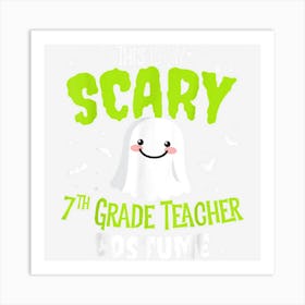 Funny Halloween This Is My Scary 7th Grade Teacher Custome Art Print