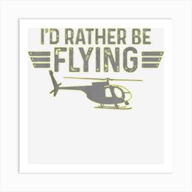 Helicopter Pilot Aviation Helicopter Flying Art Print