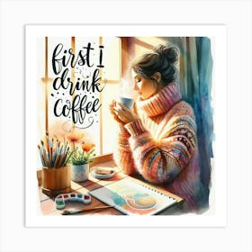 First Drink Coffee 6 Art Print