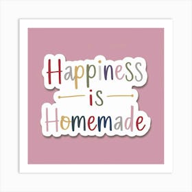 Happiness Is Homemade Art Print