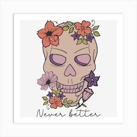 Never Better skeleton 1 Art Print