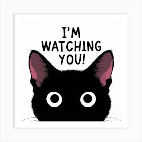 I'M Watching You Art Print