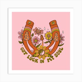 Luck In My Soul Art Print