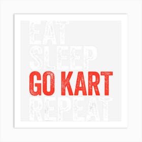 Eat Sleep Go Kart Repeat Karting Racer Gif Art Print