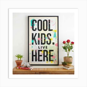 Cool Kids Live Here 4 Art Print