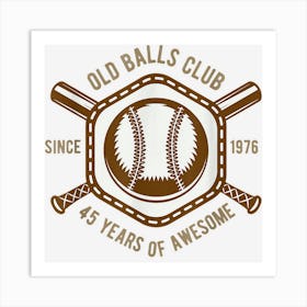 Old Balls Club Since 45 Years Club Old Balls Art Print