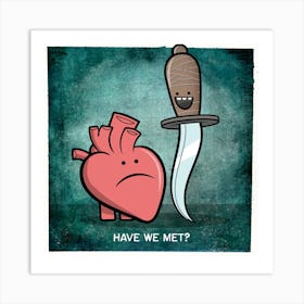 Have We Met? Art Print