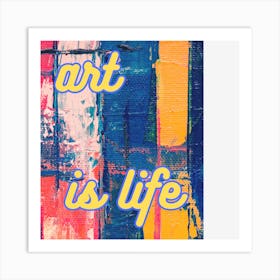 Is Life Art Print