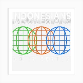 Indonesians Do It Better Funny Patriotic Humor Nationality Art Print