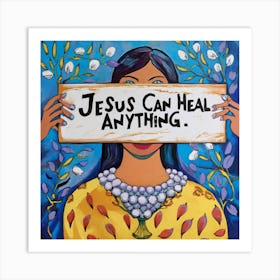 Jesus Can Heal Anything 2 Art Print