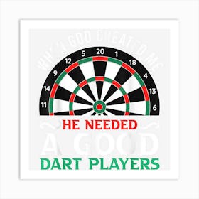 When God Created Me He Needed Good Dart Players Dart Art Print