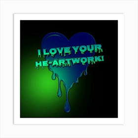 I love your he-artwork Art Print