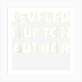 Leveled Up To Author Art Print