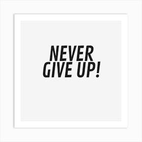 Never Give Up Art Print