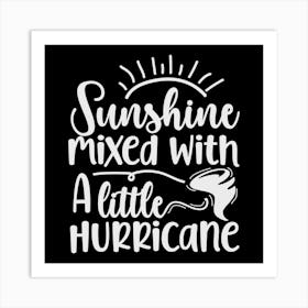 sunshine Mixed With A Little Hurricane 2 Art Print