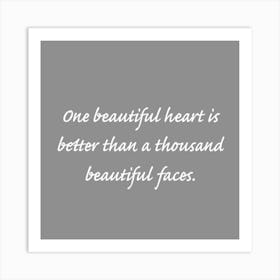 One Beautiful Heart Is Better Than A Thousand Beautiful Faces Art Print