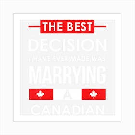 Best Decision Ever Made Marrying A Canadian Funny Art Print