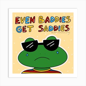 Even Baddies Get Saddies Art Print