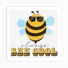 Always Bee Coolbees Cute Funny Honey Art Print