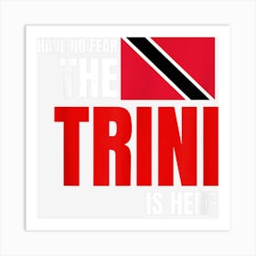 Have No Fear The Trini Is Here Funny Trinidad Tobago Flag Art Print