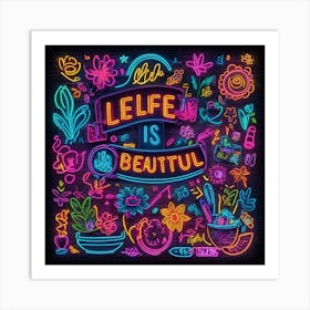 Default Life Is Beautiful Neon Art 1 Art Print