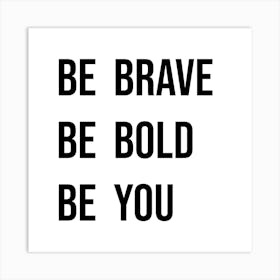 Be Brave Quote II Art Print