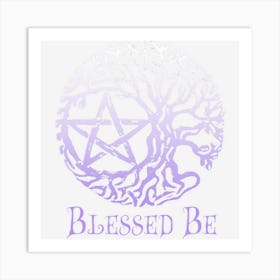 Wiccan And Pagans, Tree Of Life Pentacle, Blessed Be Art Print