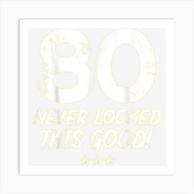 80 Year Old Never Looked So Good Birthday 80th Birthday Art Print