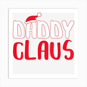 Daddy Claus Matching Santa Christmas Costume Art Print