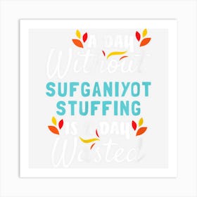 Day Without Sufganiyot Stuffing Is Day Wasted Thanksgiving Art Print