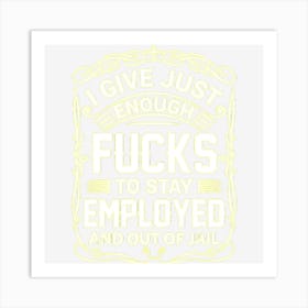 Funny Sarcastic Just Enough Fucks Gift Art Print