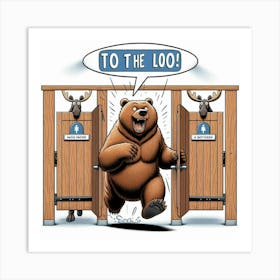 Bear To The Loo Art Print