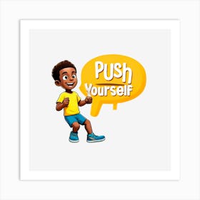 Push Yourself Art Print