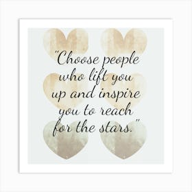 Choose People Who Lift You Up And Inspire You To Reach For The Stars 1 Art Print