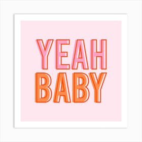 Yeah Baby Pink and Orange Square Art Print