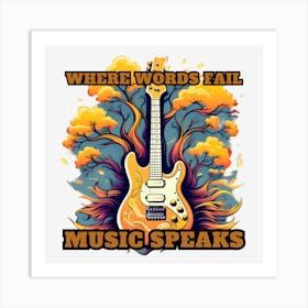 Where Words Fail Music Speaks Art Print