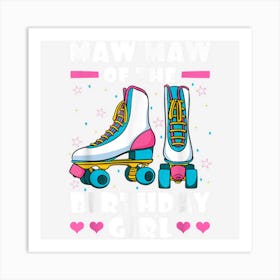 Maw Maw Of The Birthday Girl Roller Skates Skating Bday Art Print