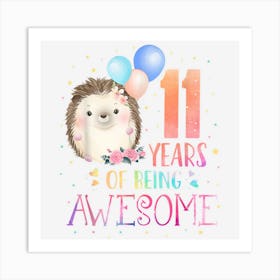 11 Years Of Being Awesome Cute Hedgehog 11th Birthday Girl 1 Art Print